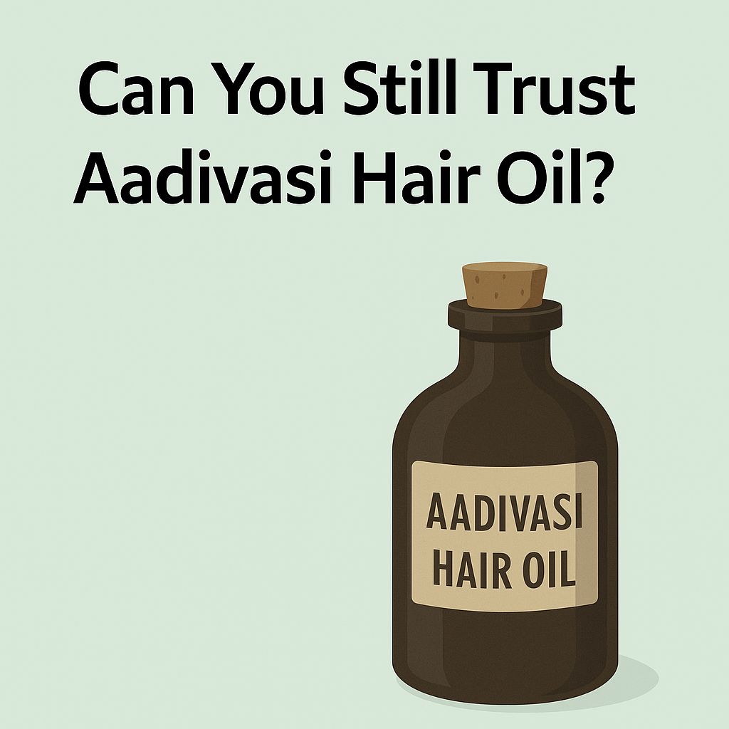 Can You Still Trust Aadivasi Hair Oil?